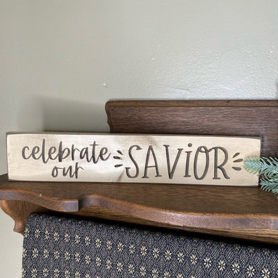 Celebrate Our Savior Wood Block Sign - 3.5x18" - Primitive Star Quilt Shop