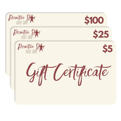 Gift Cards - From $5 to $100 - Primitive Star Quilt Shop