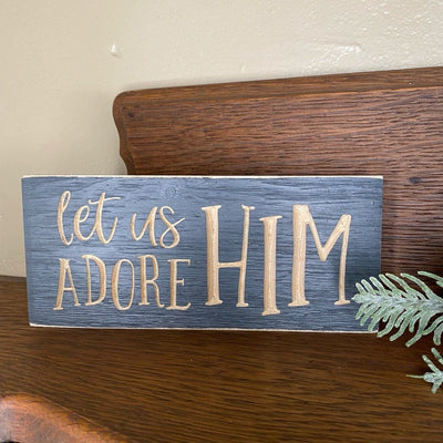 Let Us Adore Him Wood Block Sign - 3.5x8" - Primitive Star Quilt Shop